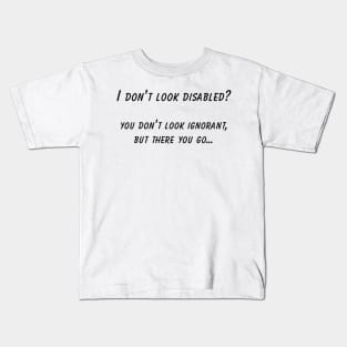 Hidden Disability Awareness T-Shirt, "I Don't Look Disabled" Quote, Empowerment, Thoughtful Gift for Disability Advocacy Kids T-Shirt